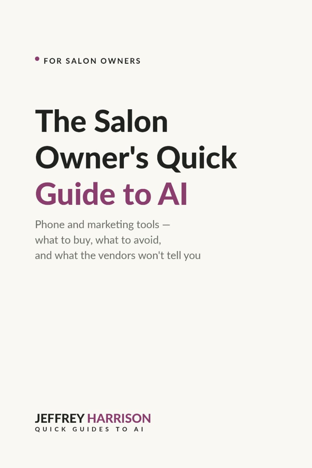 The Salon Owner's Quick Guide to AI: Phone and marketing tools — what to buy, what to avoid, and what the vendors won't tell you baixar o livro de graça