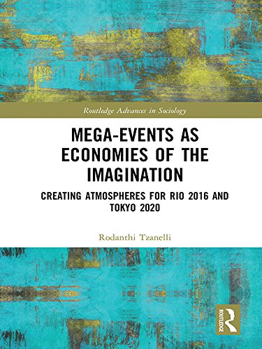 ler totalmente Mega-Events as Economies of the Imagination: Creating Atmospheres for Rio 2016 and Tokyo 2020 (Routledge Advances in Sociology) (English Edition)