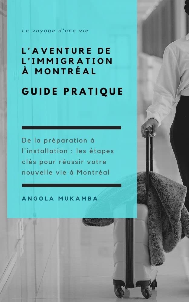 ler totalmente L'AVENTURE DE L'IMMIGRATION À MONTRÉAL: De la préparation à l'installation: les étapes clés pour réussir votre nouvelle vie à Montréal (French Edition)