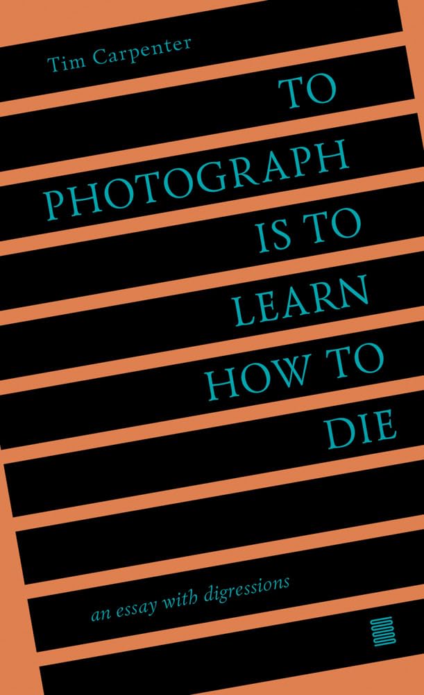 ler totalmente To Photograph Is to Learn How to Die: An Essay with Digressions