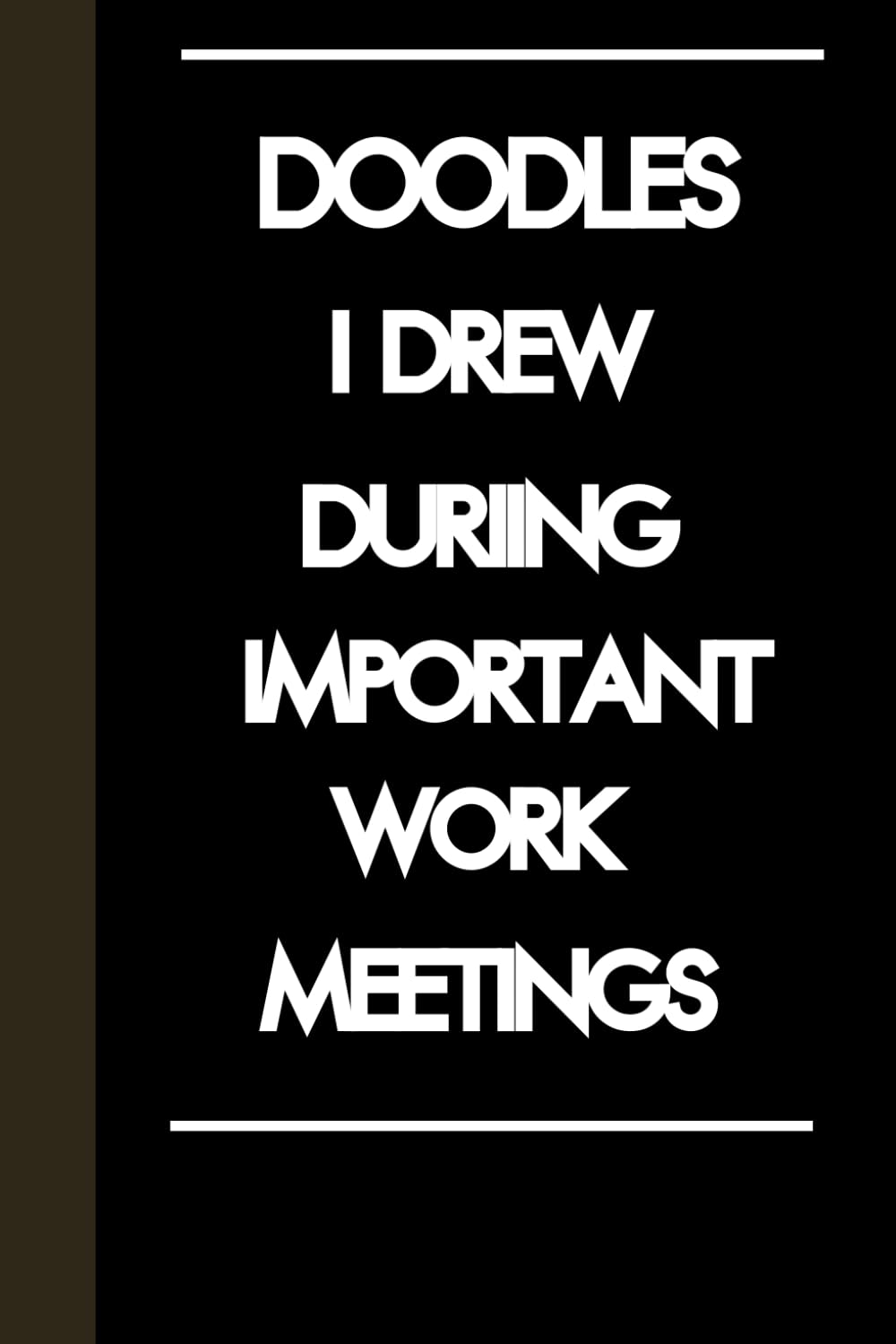 capítulo por capítulo baixar Doodles I Drew During Important Work Meetings: Funny Gag Gift Notebook Journal for Coworkers men and women, Employees, friends and family, Seniors, sarcastic blank lined notebook for work.