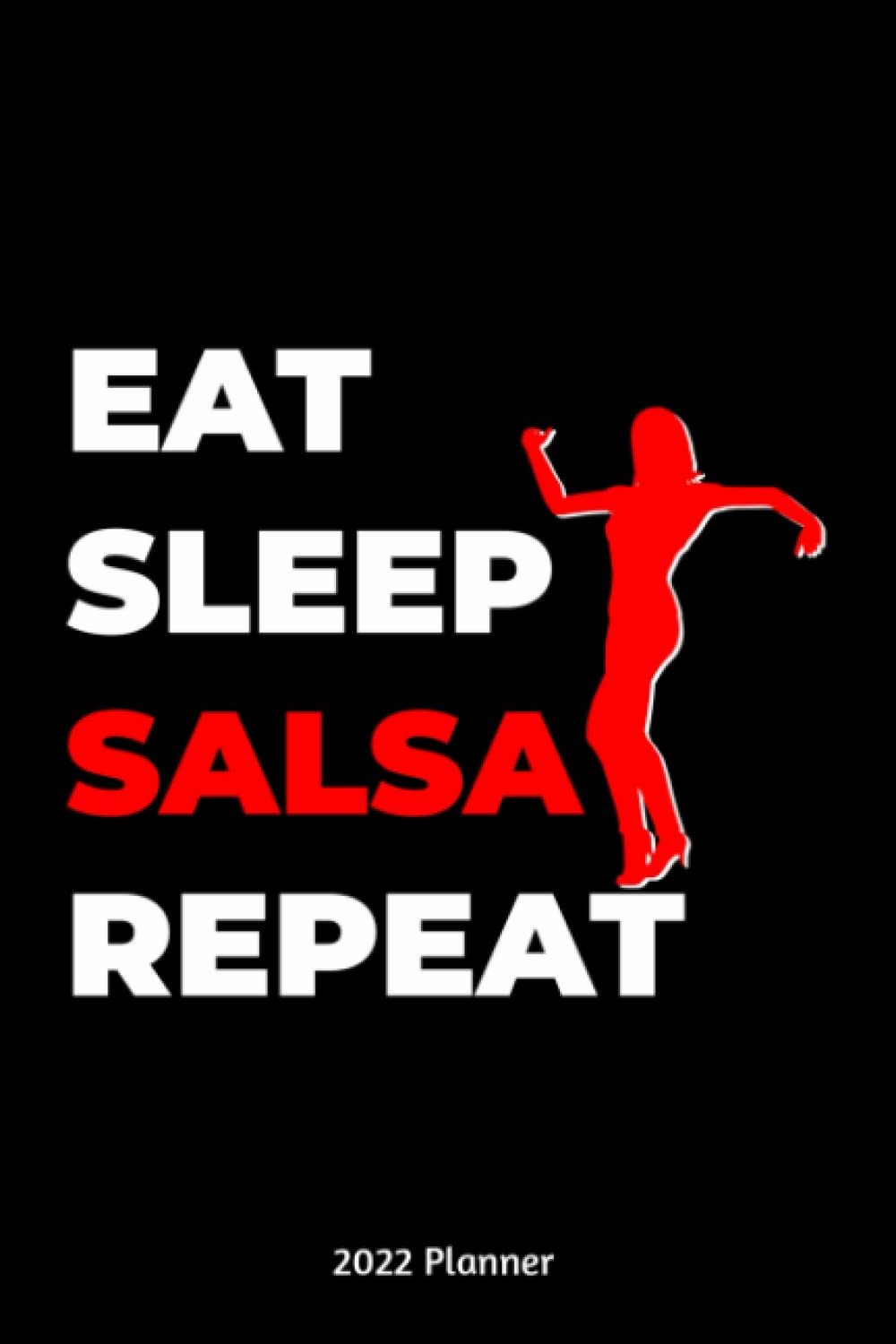 ler totalmente Eat Sleep Salsa Repeat 2022 Planner: Monthly And Weekly Planner 2022 with Salsa Theme Cover | 6x9 Inch | 130 Pages |To Do Lists | Password Tracker | Birthday Planner
