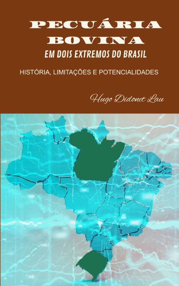 capítulo por capítulo baixar PECUÁRIA BOVINA EM DOIS EXTREMOS DO BRASIL: HISTÓRIA, LIMITAÇÕES E PONTENCIALIDADES