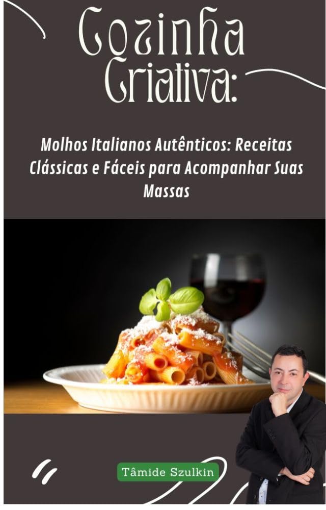 Molhos Italianos Autênticos: Receitas Clássicas e Fáceis para Acompanhar Suas Massas baixar o livro de graça