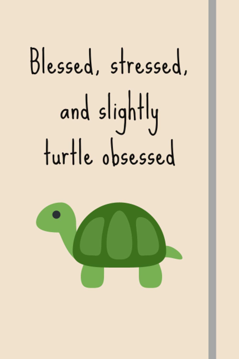 Blessed, Stressed & Slightly Turtle Obsessed: Funny Novelty Turtle Gift For Women, Girls, Wife, Her - Lined Journal or Notebook