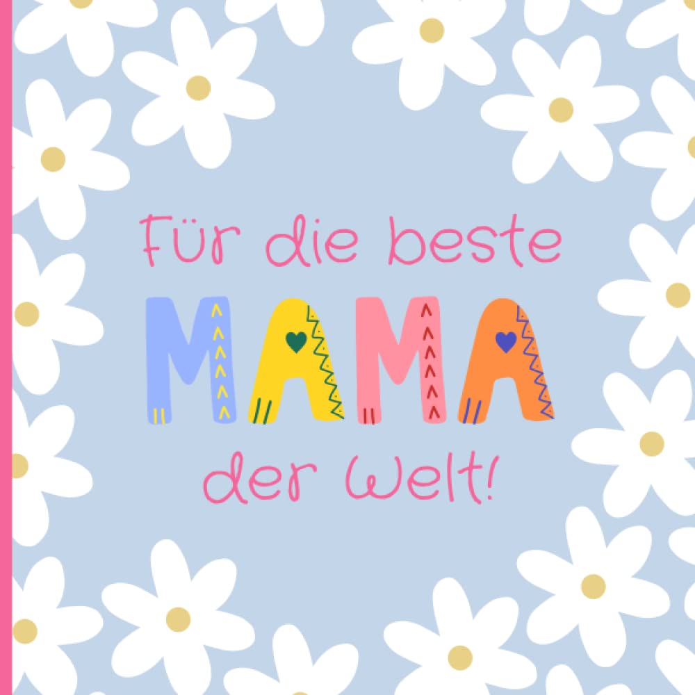 capítulo por capítulo baixar Für die beste Mama der Welt (Blau): Wunderschönes Andenken zum Ausfüllen und Verschenken am Muttertag, zum Geburtstag, an Weihnachten oder einfach nur... Mama von Tochter und Sohn (German Edition)