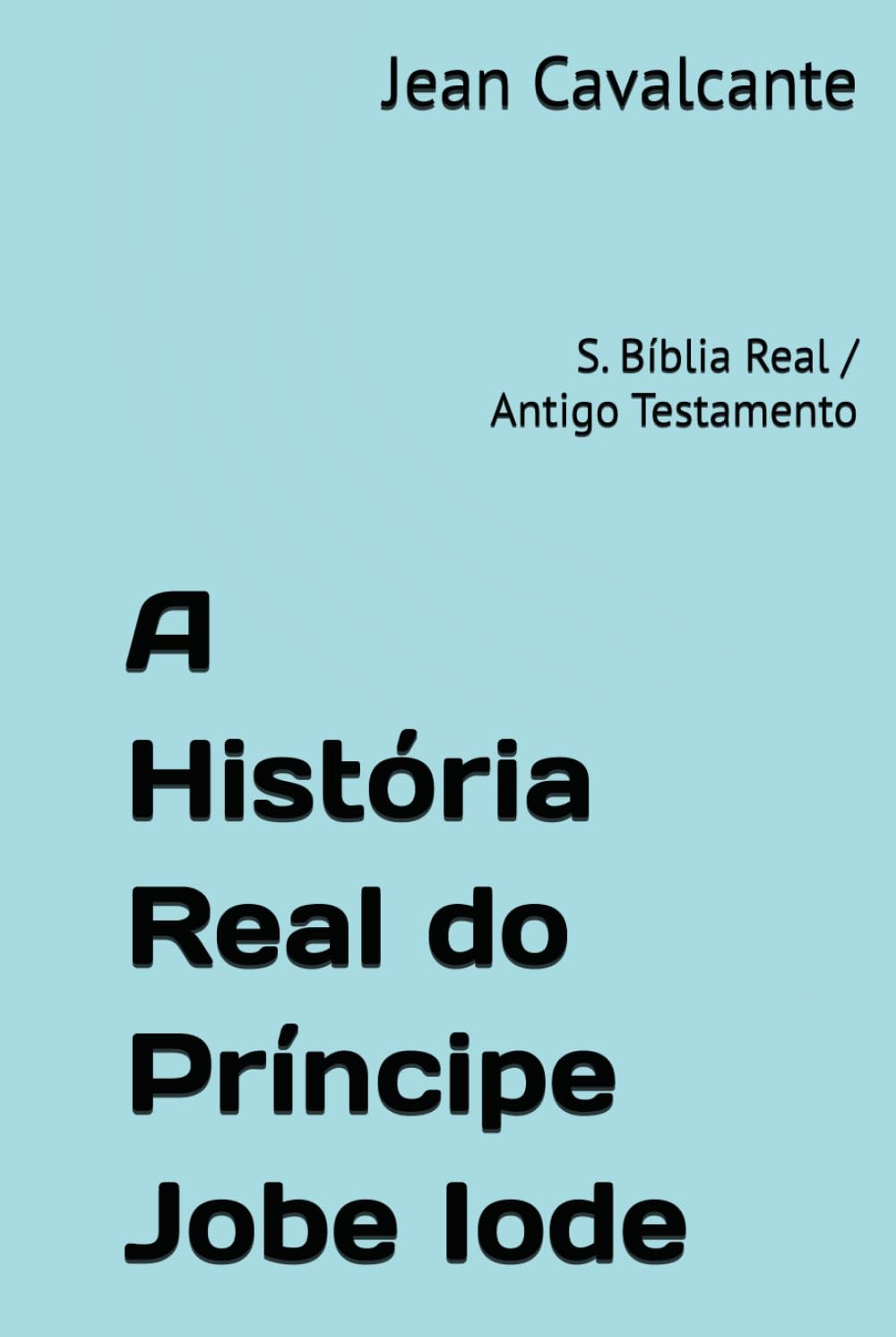 ler totalmente A História Real do Príncipe Jobe Iode: S. Bíblia Real / Antigo Testamento (Portuguese Edition)