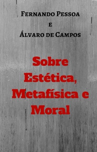 ler totalmente Sobre Estética, Metafísica e Moral (Portuguese Edition)