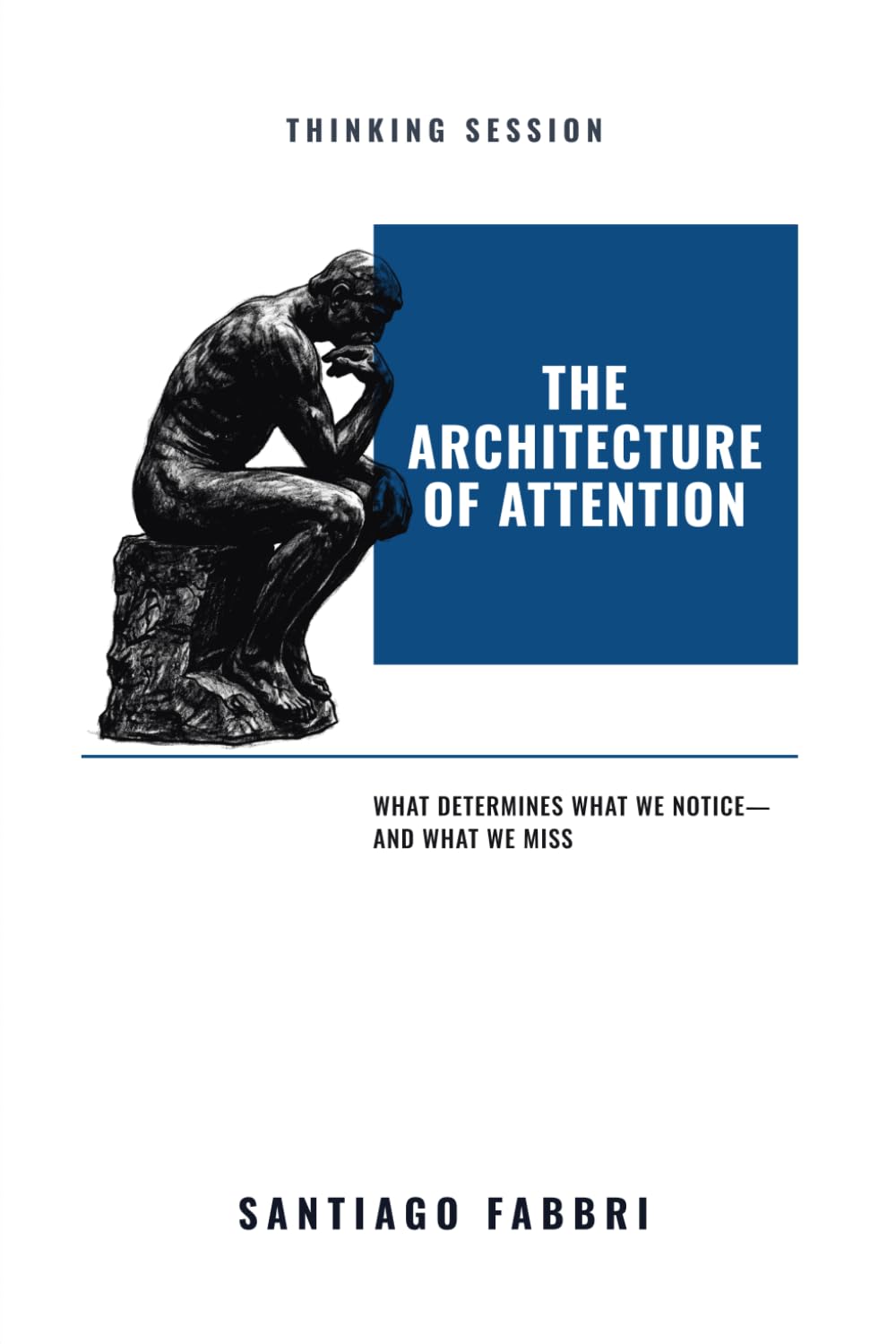 ler totalmente The Architecture of Attention: What Determines What We Notice-and What We Miss: 2