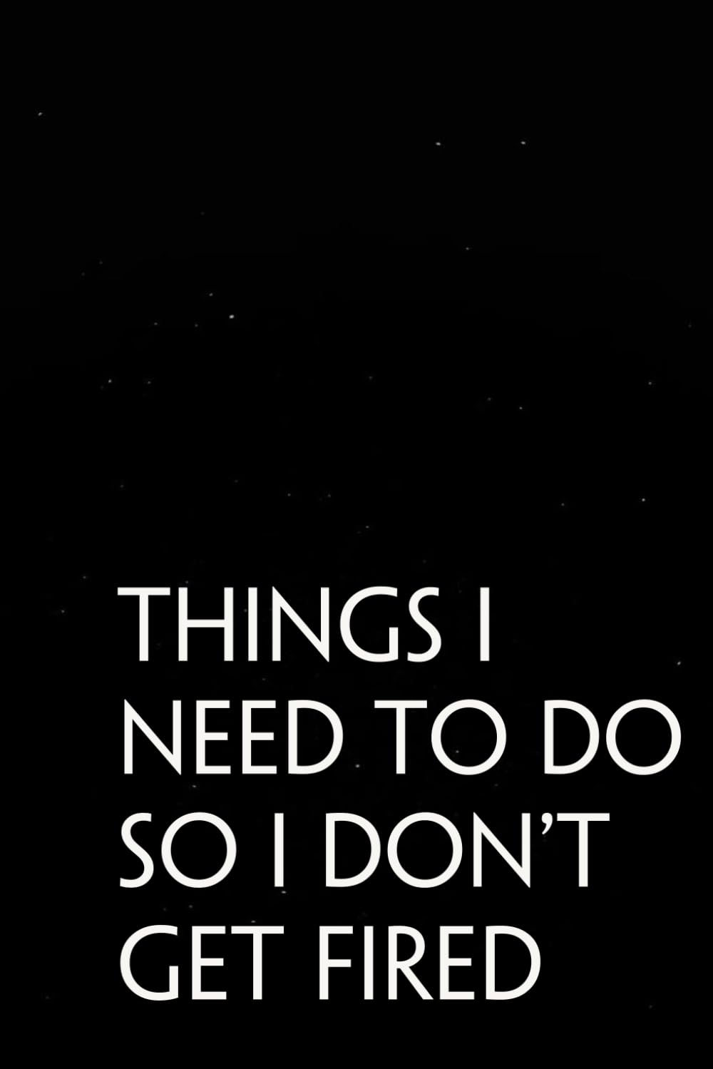 Things I Need To Do So I Don't Get Fired: Funny Sarcastic Sayings Notebook for Friends, Boss, Office, Family, Employees, Thanksgiving, Christmas (110 pages/ 6"x9") baixar livro de graça