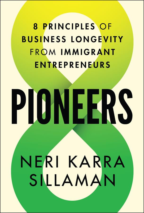 Pioneers: 8 Principles of Business Longevity from Immigrant Entrepreneurs (English Edition)