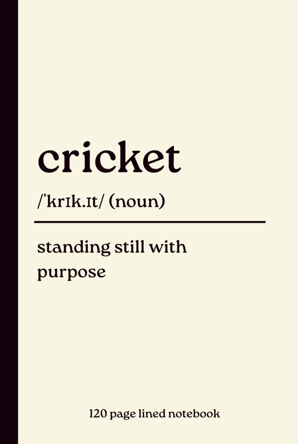 Cricket Notebook: Standing Still with Purpose: Funny 120-Page Lined Dictionary Definition Journal for Cricket Players, Cricket Fans, Coaches, Umpires, Club Cricketers & Sports Lovers baixar o livro de graça