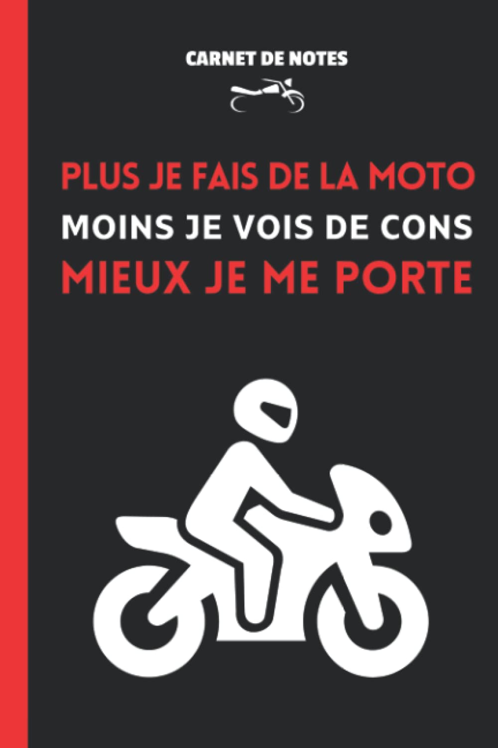 Carnet de notes: Plus je fais de la moto, moins je vois de cons, mieux je me porte.: Idée cadeau pour motard. Cahier d'humour à offrir pour la fête... mères, anniversaire, Noël... (French Edition) baixar o livro de graça
