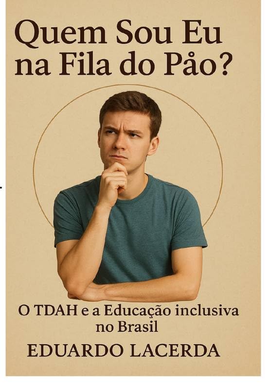 Quem Sou Eu na Fila do Pão: TDAH e a Educação Inclusiva no Brasil baixar o livro de graça