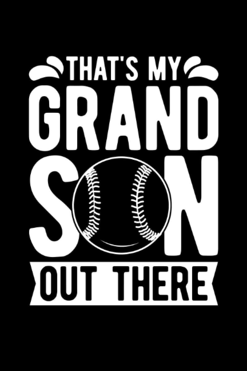 That's My Grandson Out There Baseball Fans: 6x9 Note, Notebook, Journal, Diary 120 Pages baixar livro de graça