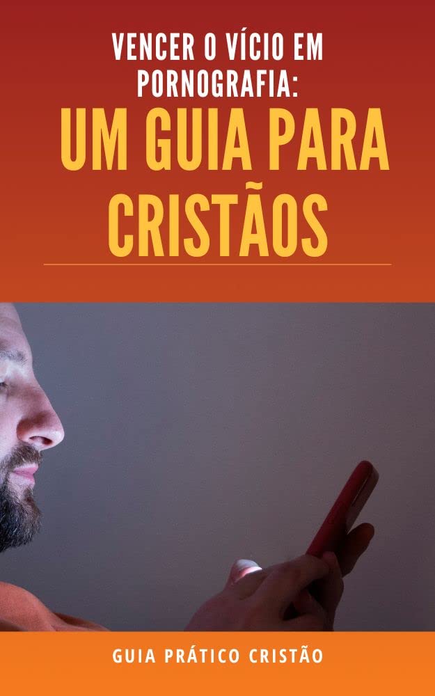 Vencer o vício em pornografia: Um guia para cristãos baixar o livro de graça