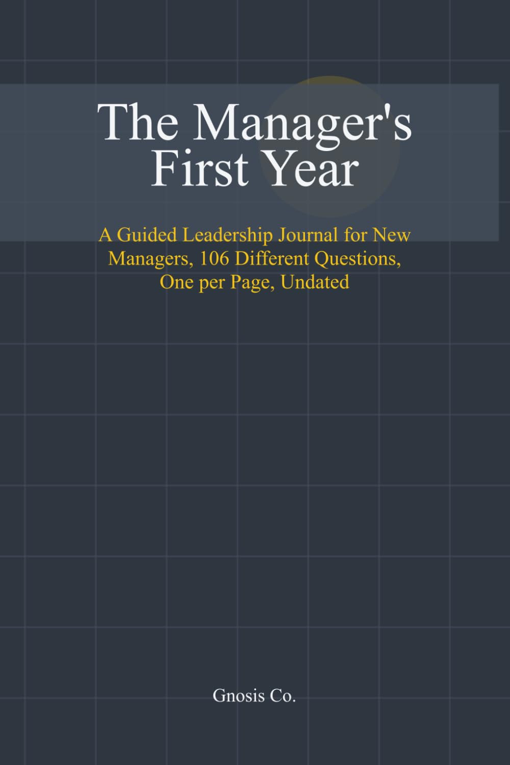 capítulo por capítulo baixar The Manager's First Year: A Guided Leadership Journal for New Managers, 106 Different Questions, One per Page, Undated