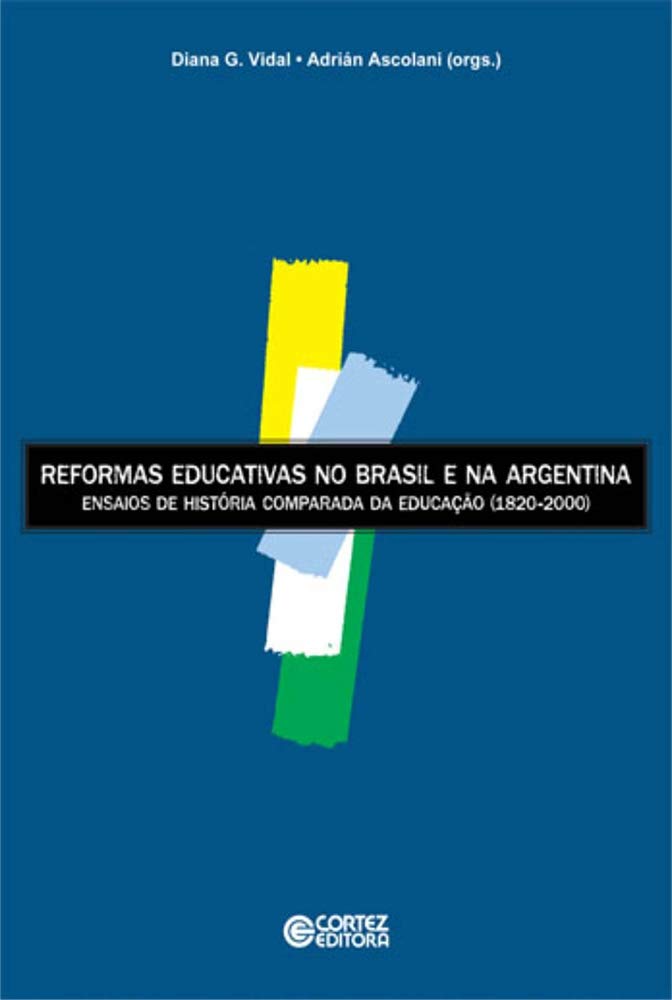 ler totalmente Reformas educativas no Brasil e na Argentina: ensaios de história comparada da educação (1820-2000)