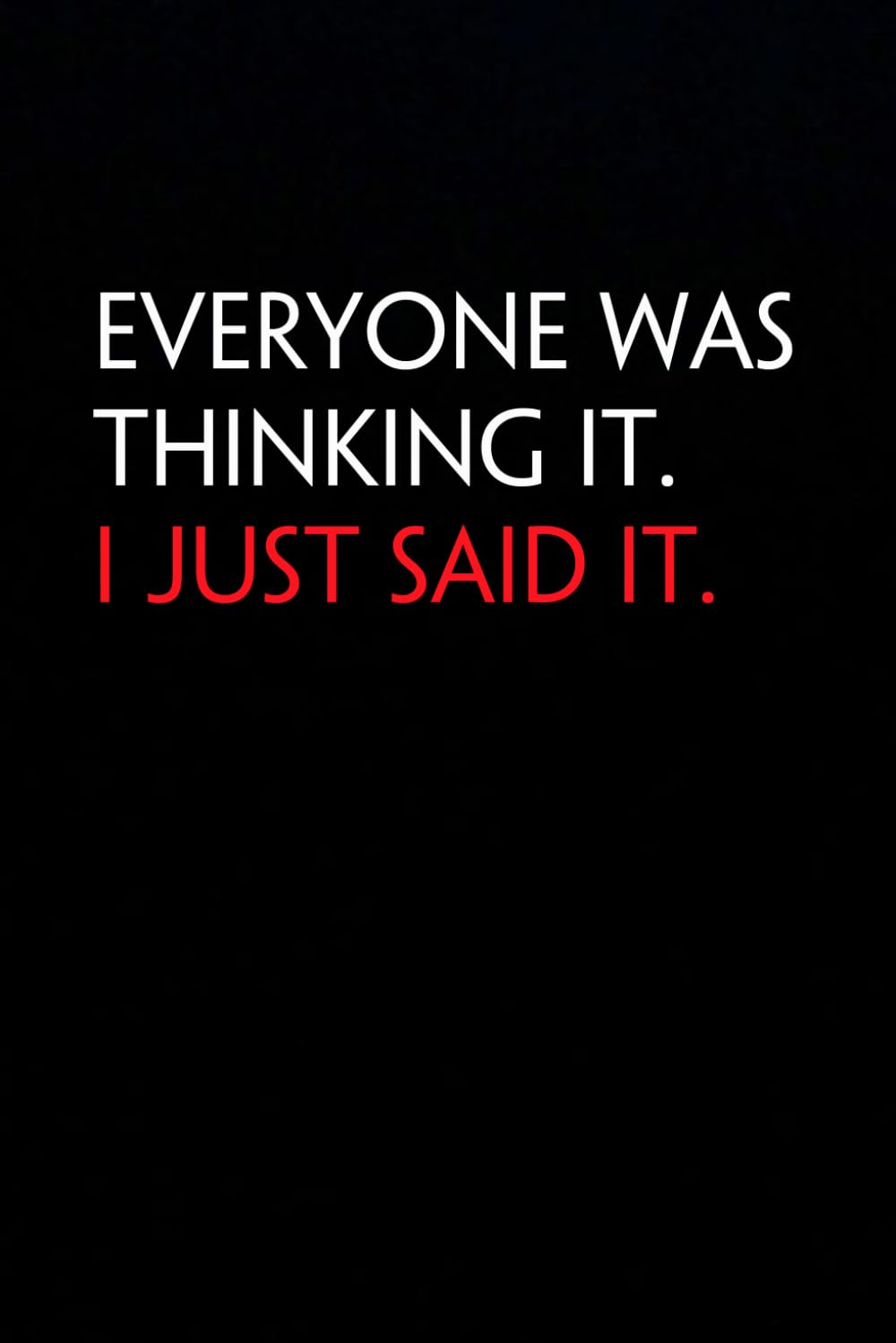 Everyone Was Thinking It I just Said It: Funny Notebook with Quote On The Cover for Coworkers, Boss, Employees, Office, New Jobs, Staff (100 lined pages) baixar o livro de graça