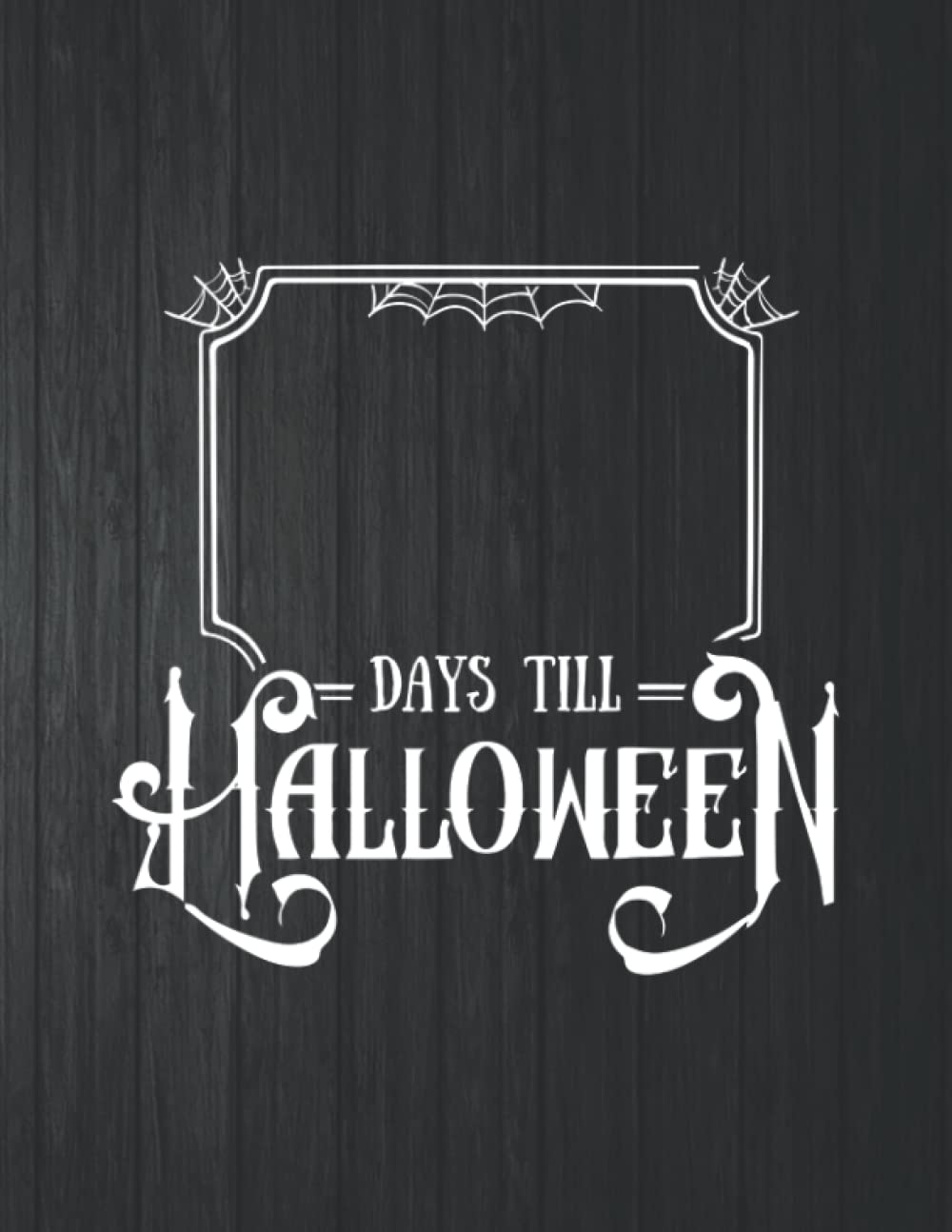 Days till Halloween Funny Notebook: 8.5 X 11 In - 114 Page Great quotes Motivation And Change Your Life for Diary Journals baixar o livro de graça