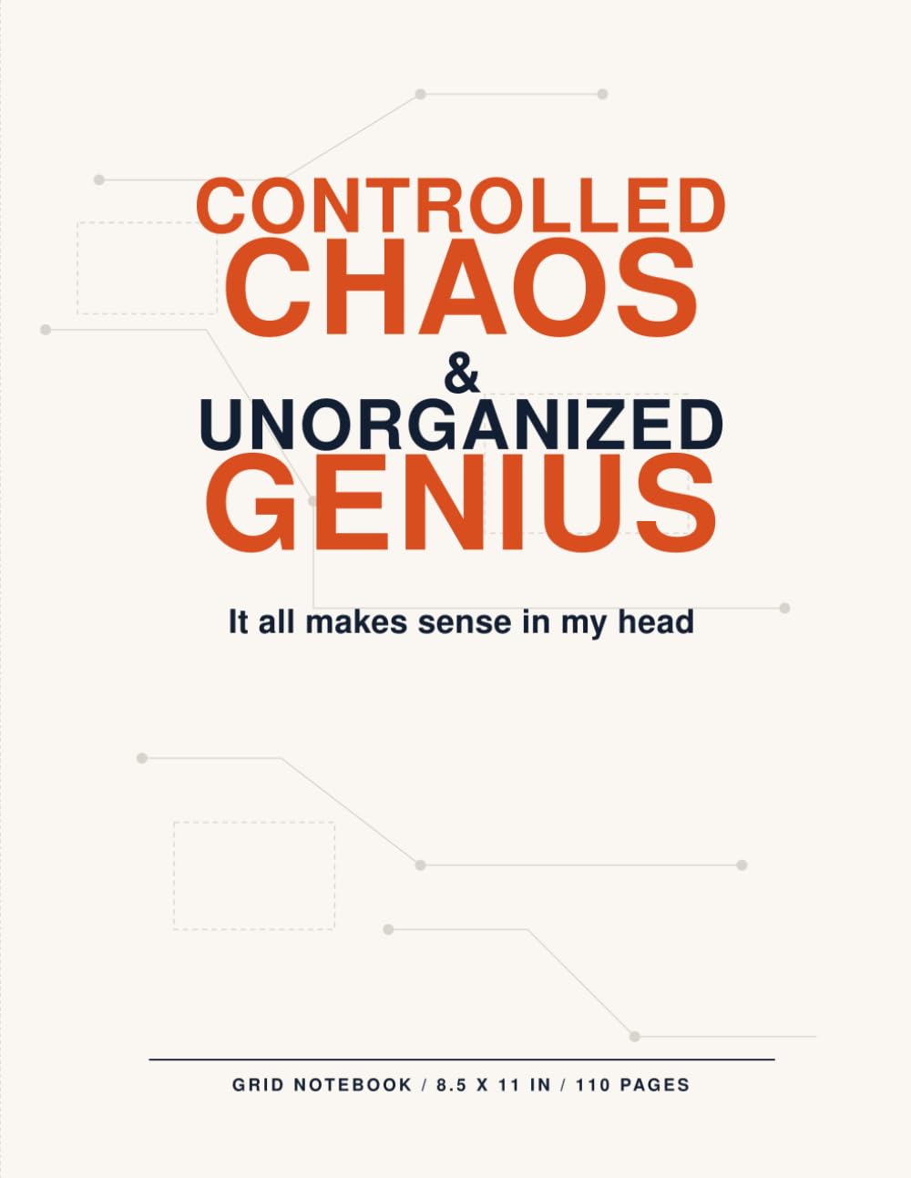ler totalmente Controlled Chaos & Unorganized Genius: Large Grid Notebook for Master Plans, Drafts, and Ideas That Finally Make Sense | 8.5 x 11 In, 110 Pages