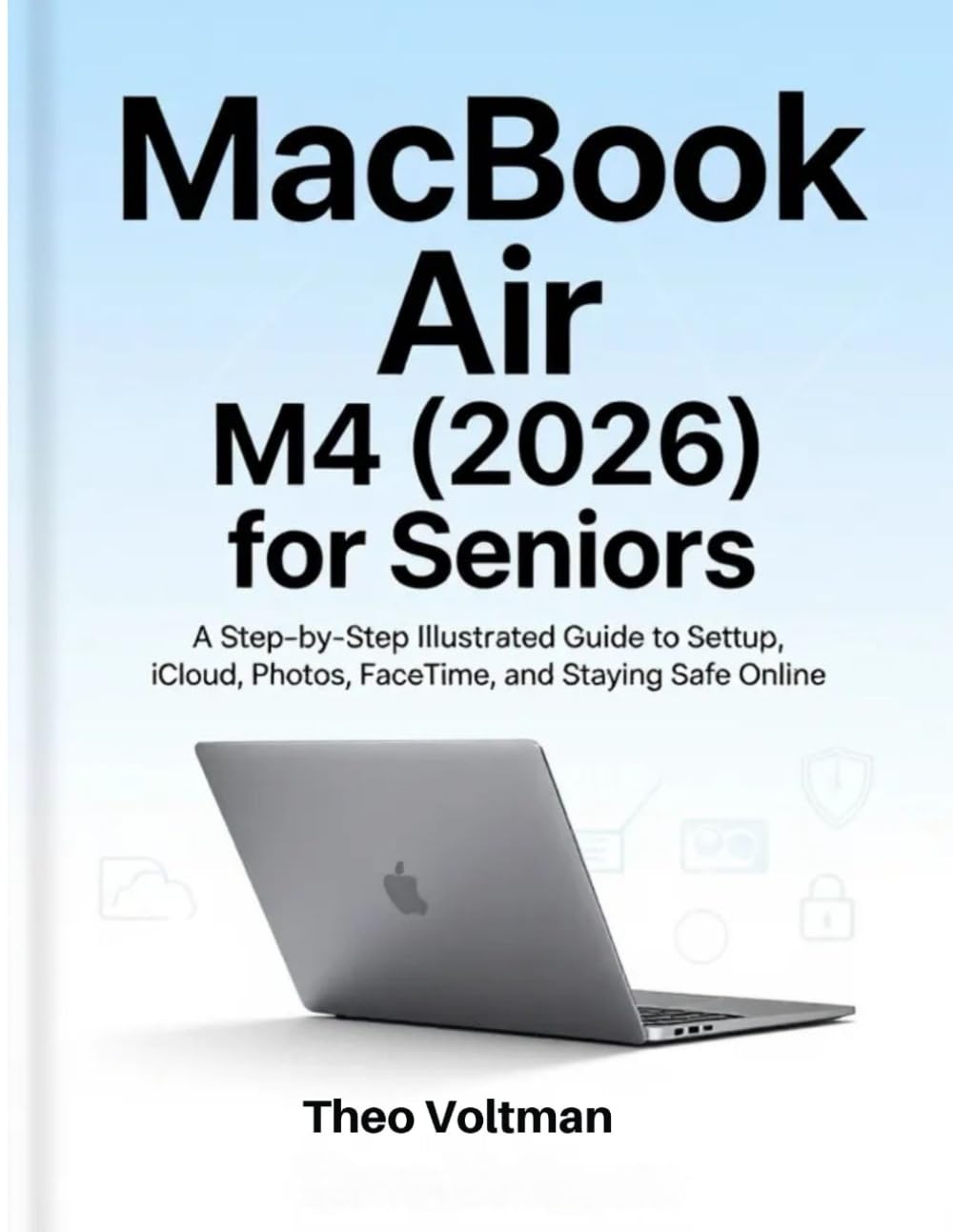 MacBook Air M4 (2026) for Seniors: A Step-by-Step Illustrated Guide to Setup, iCloud, Photos, FaceTime, and Staying Safe Online baixar livro de graça