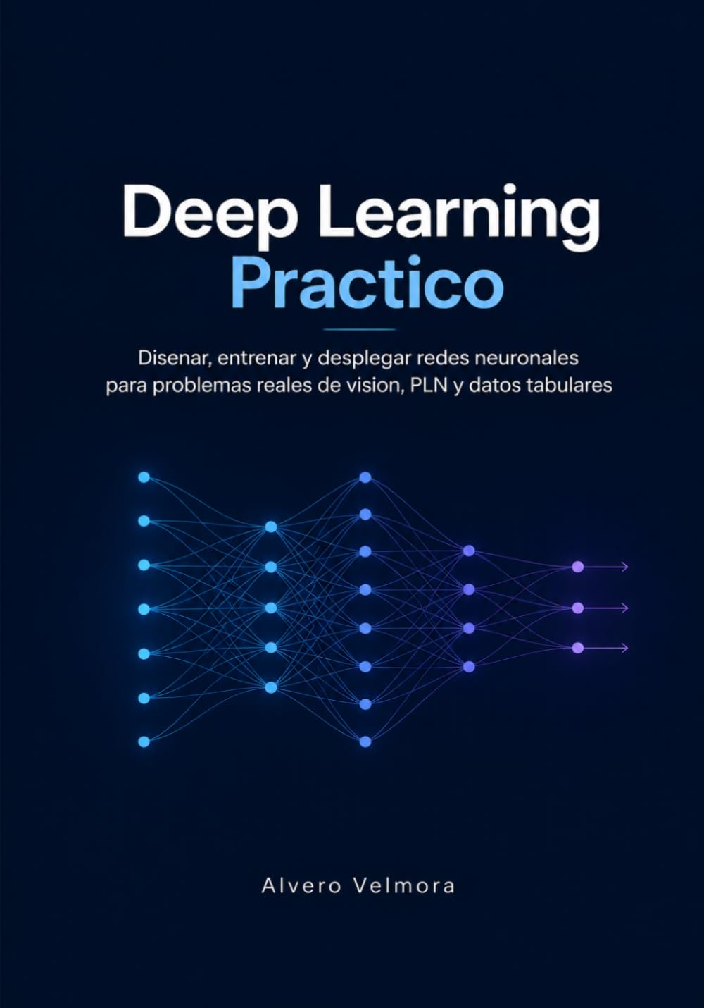 ler totalmente Deep Learning Practico: Disenar, entrenar y desplegar redes neuronales para problemas reales de vision, PLN y datos tabulares (Spanish Edition)