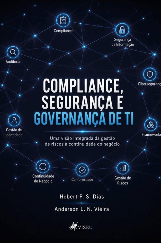 Compliance, Segurança e Governança de Ti: Uma visão integrada da gestão de riscos à continuidade do negócio baixar o livro de graça