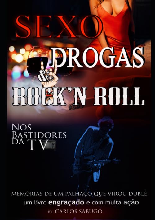 ler totalmente Sexo Drogas e Rock in Roll nos Bastidores da TV: Memorias de um palhaço que virou dublê, um livro engraçado com muita ação (Portuguese Edition)