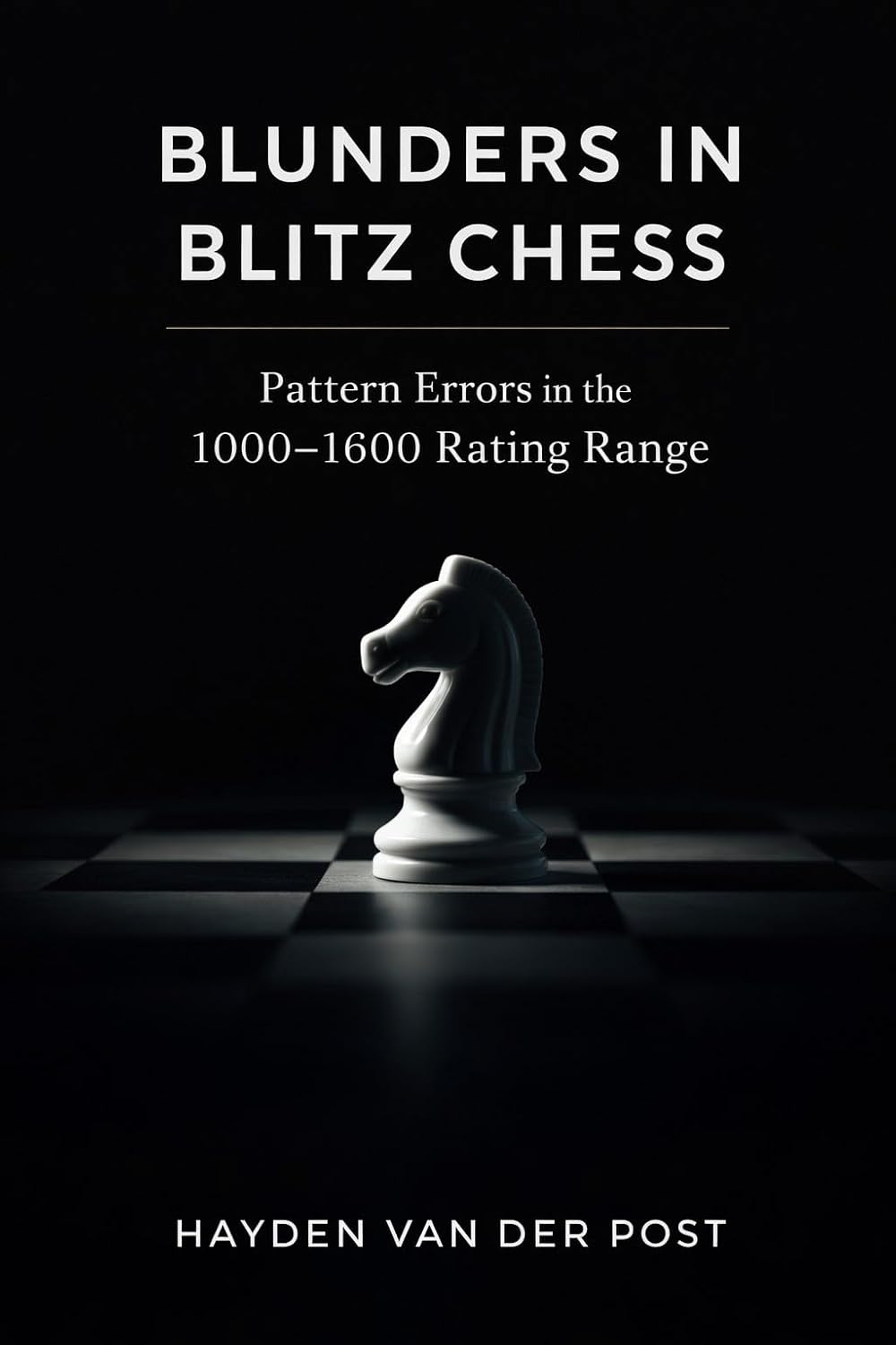 capítulo por capítulo baixar Blitz Chess Pattern Errors: Analysis and Correction Methods for the 1000–1600 Rating Range (English Edition)