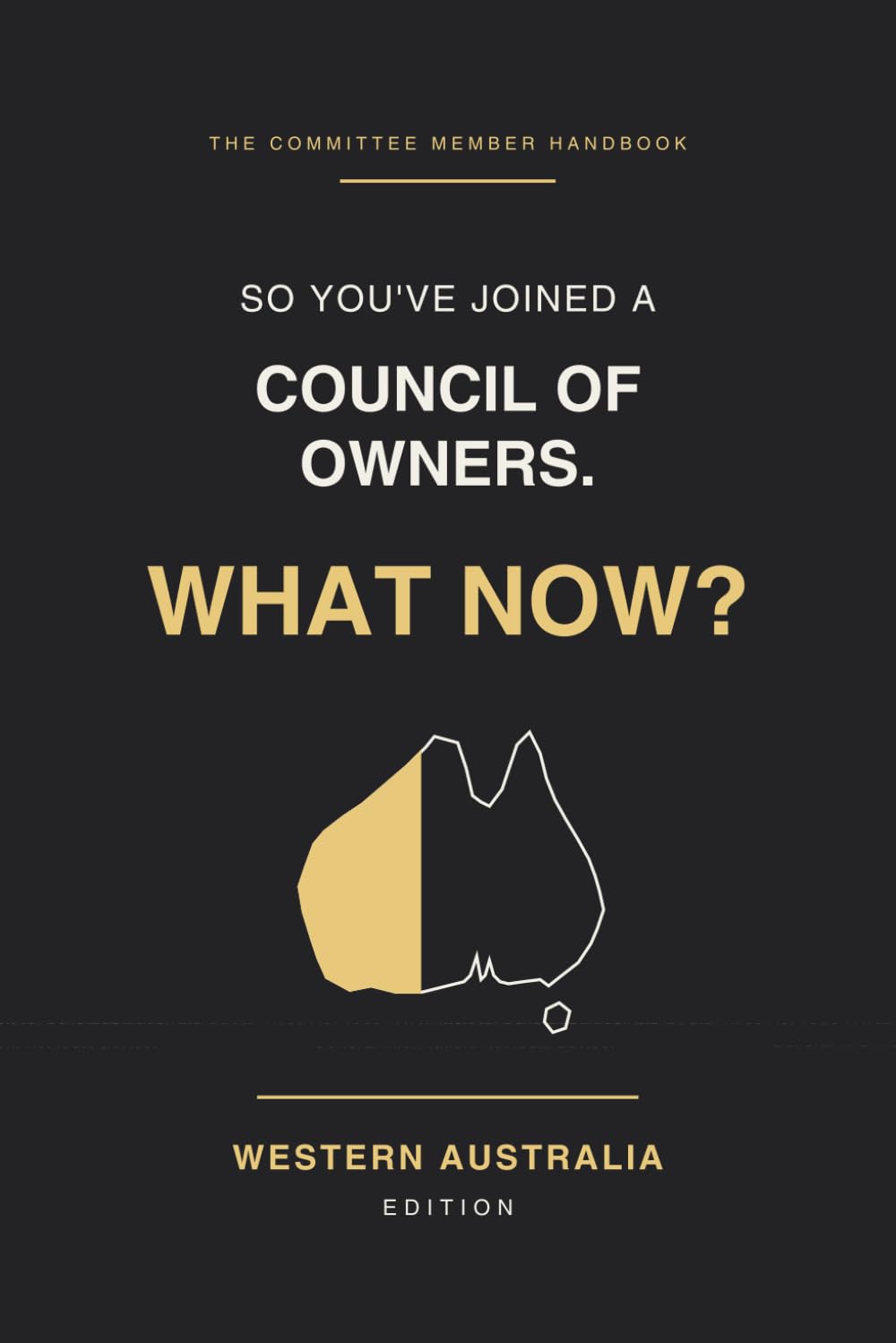 So You've Joined a Council of Owners. What Now?: A Plain-English Handbook for Western Australian Strata Council Members: Built Strata, Survey-Strata,... Explained (The Committee Member Handbooks) baixar livro de graça