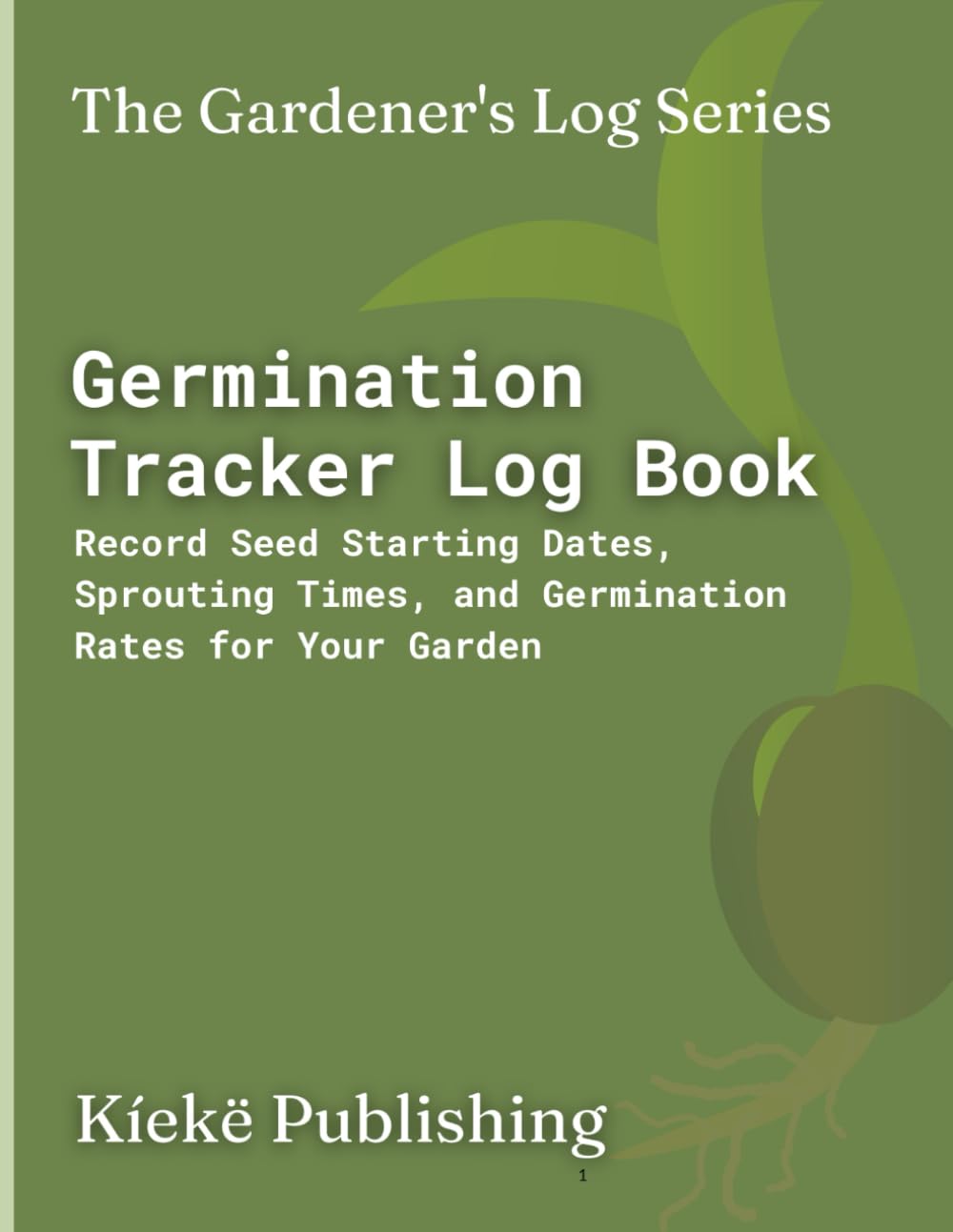 capítulo por capítulo baixar Germination Tracker Log Book: Record Seed Starting Dates, Sprouting Times, and Germination Rates for Your Garden
