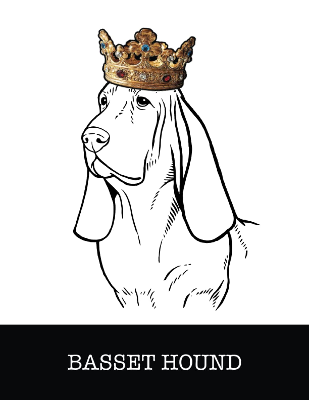Basset Hound: Basset Hound King/Queen Wearing Crown 8.5 x 11 Notebook Journal, 200 lined pages baixar o livro de graça
