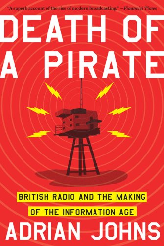 Death of a Pirate: British Radio and the Making of the Information Age (English Edition)