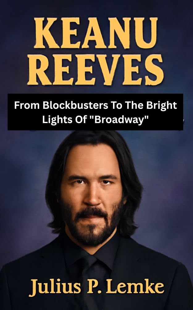 KEANU REEVES: From Blockbusters To The Bright Lights Of "Broadway" (English Edition) baixar o livro de graça