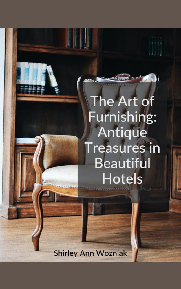 ler totalmente The Art of Furnishing: Antique Treasures in Beautiful Hotels (English Edition)