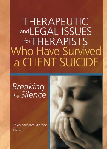 ler totalmente Therapeutic and Legal Issues for Therapists Who Have Survived a Client Suicide: Breaking the Silence (English Edition)