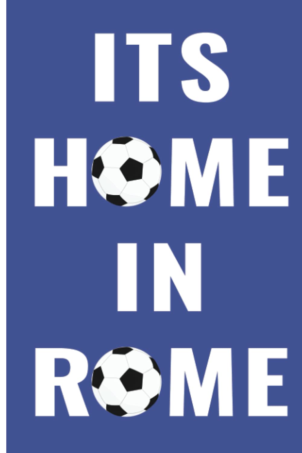 ITALIA | Its Home In Rome | Collectible Italia Soccer Notebook Journal and Diary | Its Coming Rome: A keepsake item celebrating Italian Football, Moms, dads, boys and girls who love Football baixar livro de graça