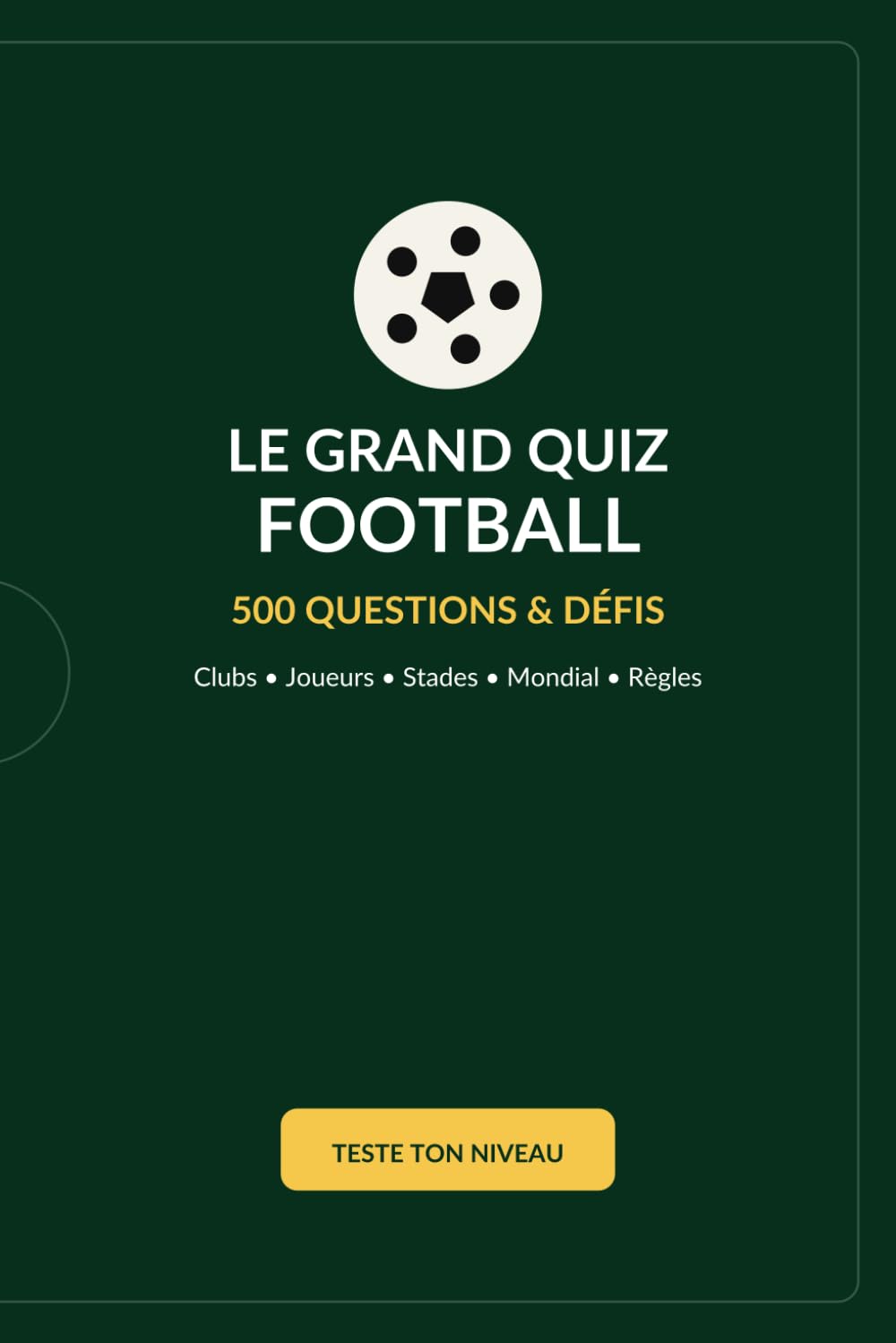 capítulo por capítulo baixar Le Grand Quiz Football: 500 questions & défis - Clubs, joueurs, stades, Coupe du monde, règles et légendes (French Edition)