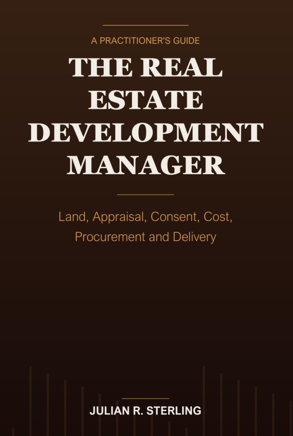 capítulo por capítulo baixar The Real Estate Development Manager: A Practitioner's Guide to Land, Appraisal, Consent, Cost, Procurement and Delivery (The Real Estate Practitioner Guides)