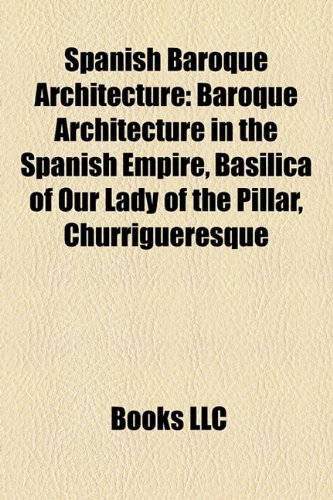 Spanish Baroque architecture: Baroque architecture in Spain, Baroque architecture in the Spanish Empire, Royal Palace of Madrid baixar o livro de graça