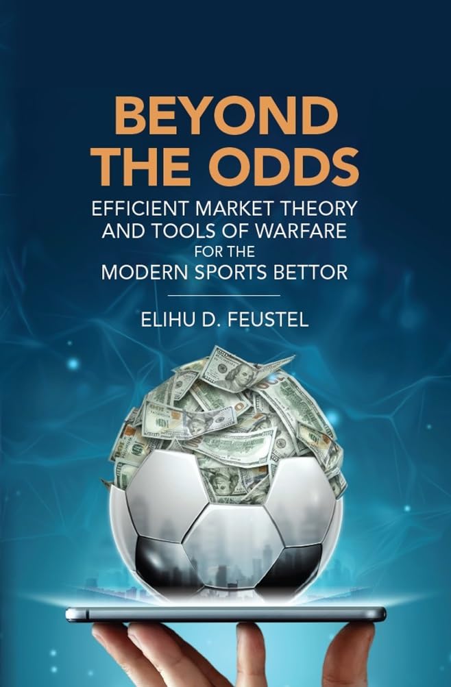 ler totalmente Beyond the Odds: Efficient Market Theory and Tools of Warfare for the Modern Sports Bettor (English Edition)