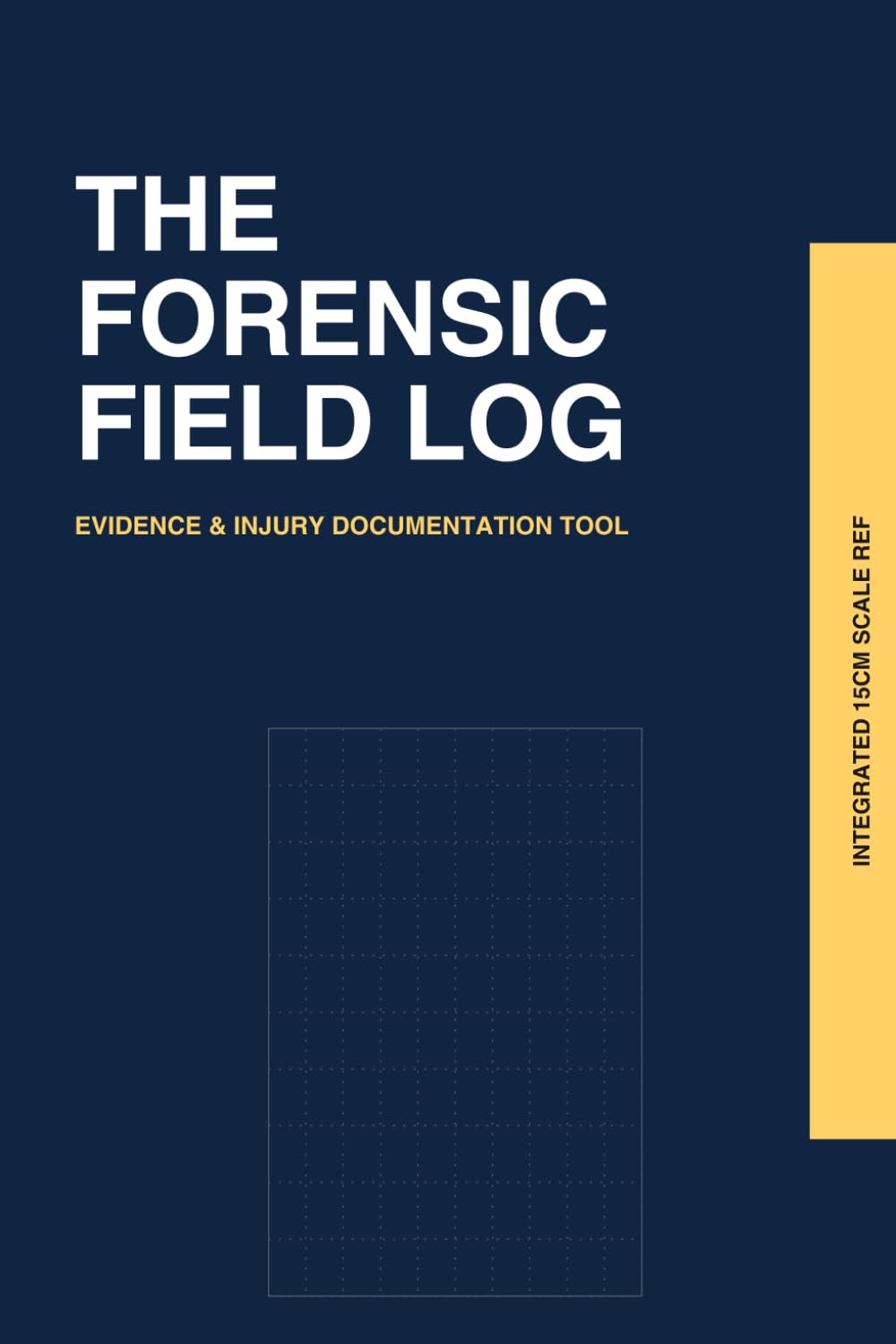 Forensic Case Log: Professional Injury Documentation Notebook: With 15cm Physical Scale, Quad-Zone Mapping, and Chain of Custody Log
