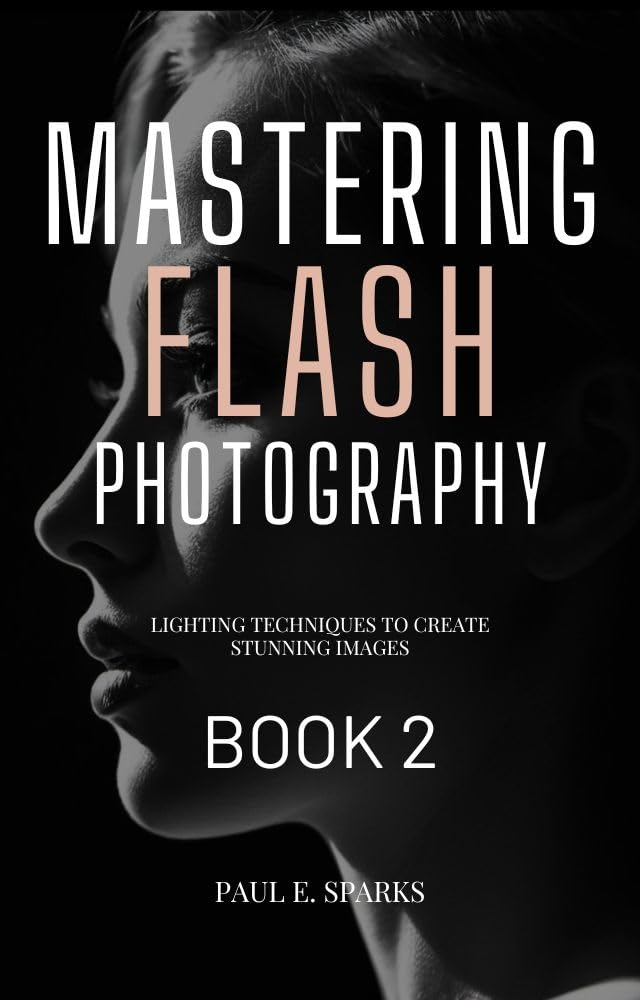 ler totalmente Mastering Flash Photography Book 2: Lighting Techniques to Create Stunning Images (Mastering Flash Photography Books) (English Edition)