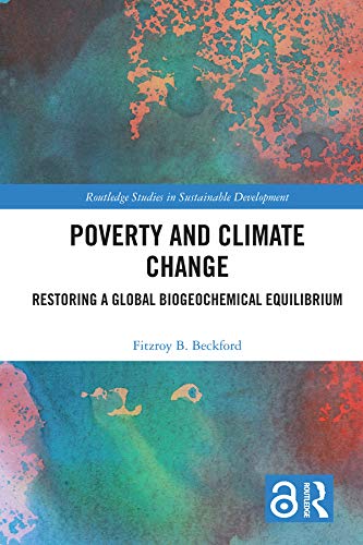 Poverty and Climate Change: Restoring a Global Biogeochemical Equilibrium (Routledge Studies in Sustainable Development) (English Edition) baixar livro de graça