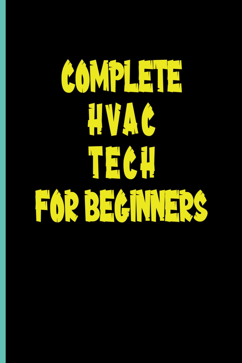 ler totalmente Complete HVAC TECH For Beginners: Notebook Mastering HVAC Technology, Gifts For Hvac Technician, Notebook Journal For Men Funny, Hvac Gifts For Men,... Paper Notebook 6x9, Soft Cover, 110 Pages.