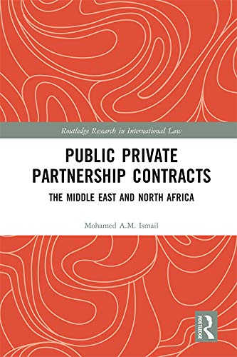 ler totalmente Public Private Partnership Contracts: The Middle East and North Africa (Routledge Research in International Law) (English Edition)