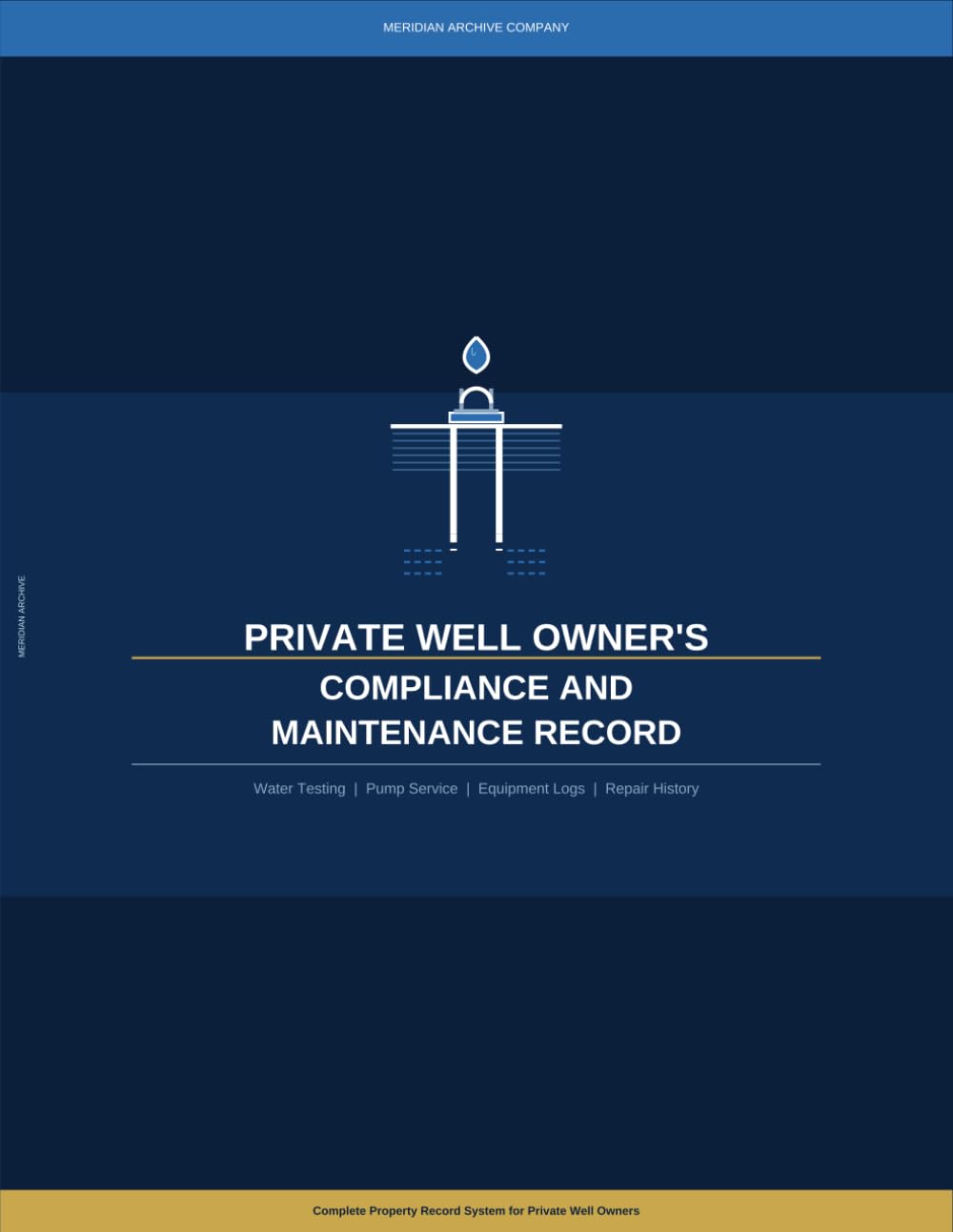 Private Well Owner's Compliance and Maintenance Record: A Complete Logbook for Water Testing, Pump Inspections, Equipment Service, Repairs, and Long-Term Property Records baixar o livro de graça