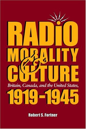 Radio, Morality, & Culture: Britain, Canada, and the United States, 1919 - 1945 baixar livro de graça