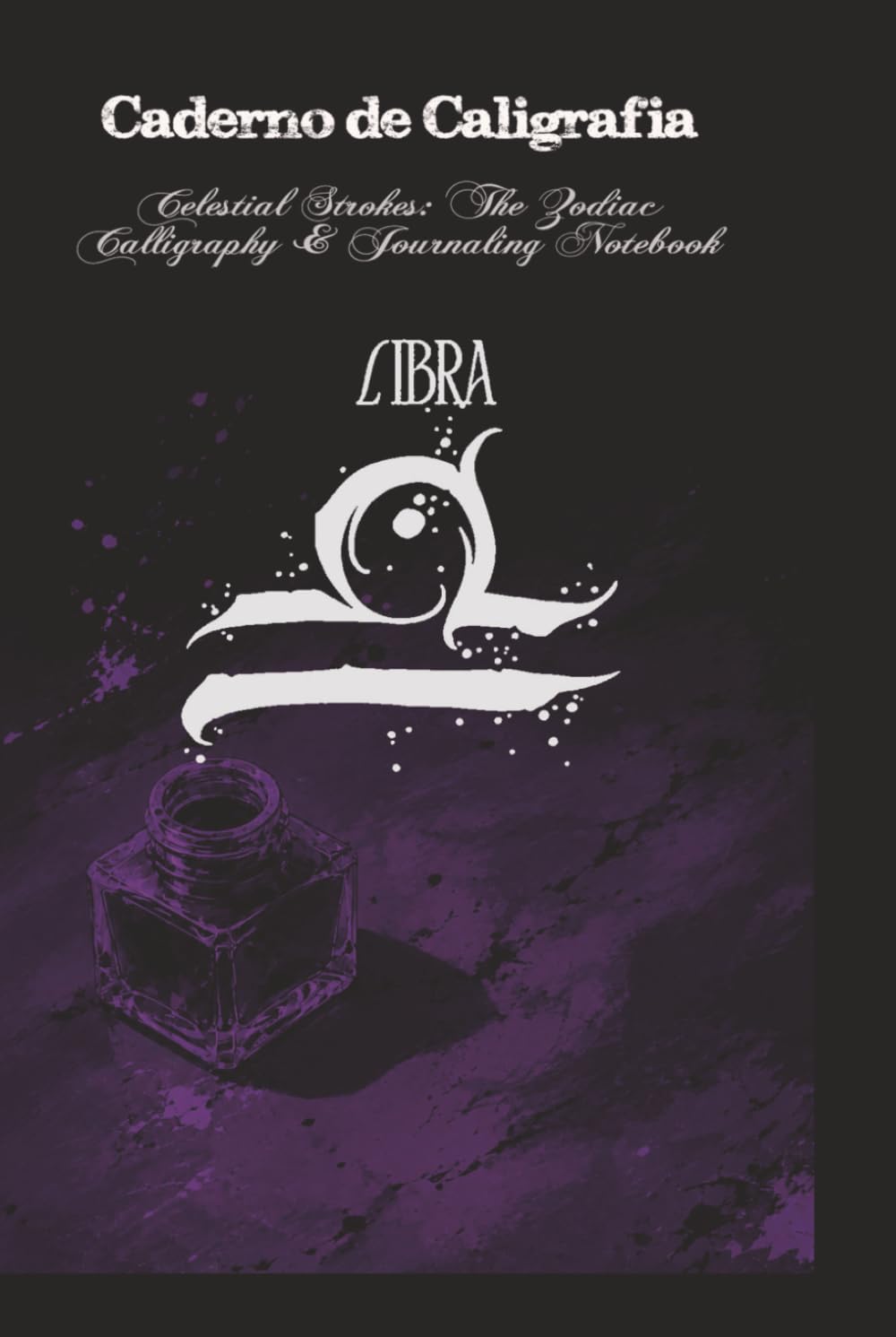ler totalmente Celestial Strokes: The Zodiac Calligraphy & Journaling Notebook: Libra Edition: 3-Subject Astrological Practice Book with Slanted, Dotted, and Blank Pages (Portuguese Edition)